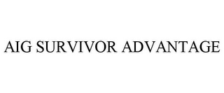 AIG SURVIVOR ADVANTAGE