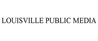 LOUISVILLE PUBLIC MEDIA