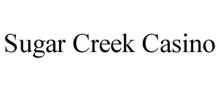 SUGAR CREEK CASINO