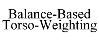 BALANCE-BASED TORSO-WEIGHTING