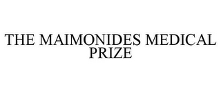 THE MAIMONIDES MEDICAL PRIZE