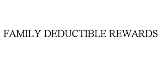 FAMILY DEDUCTIBLE REWARDS