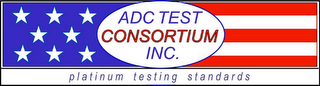 ADC TEST CONSORTIUM INC. PLATINUM TESTING STANDARDS