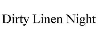 DIRTY LINEN NIGHT