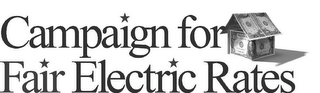 CAMPAIGN FOR FAIR ELECTRIC RATES