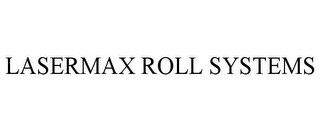 LASERMAX ROLL SYSTEMS