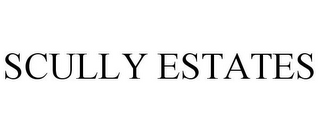 SCULLY ESTATES