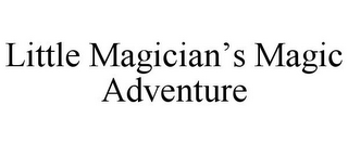 LITTLE MAGICIAN'S MAGIC ADVENTURE