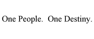 ONE PEOPLE. ONE DESTINY.