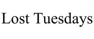 LOST TUESDAYS