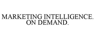 MARKETING INTELLIGENCE. ON DEMAND.