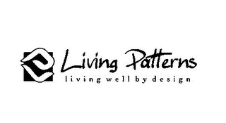 LP LIVING PATTERNS LIVING WELL BY DESIGN