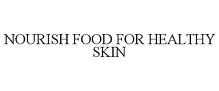 NOURISH FOOD FOR HEALTHY SKIN