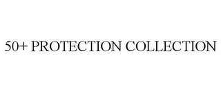 50+ PROTECTION COLLECTION