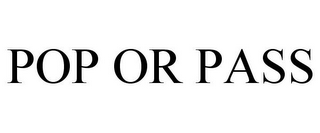POP OR PASS