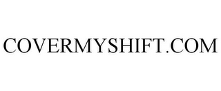 COVERMYSHIFT.COM