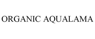 ORGANIC AQUALAMA