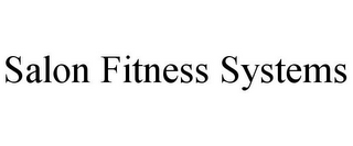 SALON FITNESS SYSTEMS