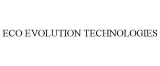 ECO EVOLUTION TECHNOLOGIES