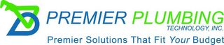 PREMIER PLUMBING TECHNOLOGY, INC. PREMIER SOLUTIONS THAT FIT YOUR BUDGET