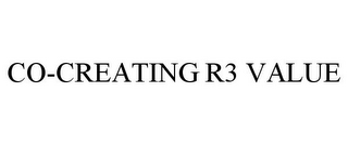 CO-CREATING R3 VALUE