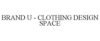 BRAND U - CLOTHING DESIGN SPACE