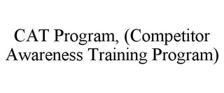 CAT PROGRAM, (COMPETITOR AWARENESS TRAINING PROGRAM)