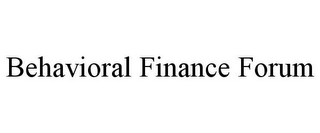 BEHAVIORAL FINANCE FORUM