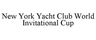 NEW YORK YACHT CLUB WORLD INVITATIONAL CUP