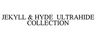 JEKYLL & HYDE ULTRAHIDE COLLECTION