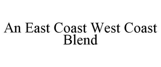 AN EAST COAST WEST COAST BLEND