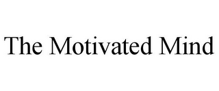 THE MOTIVATED MIND