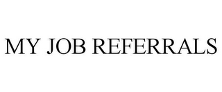 MY JOB REFERRALS