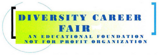 DIVERSITY CAREER FAIR AN EDUCATIONAL FOUNDATION NOT FOR PROFIT ORGANIZATION