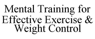 MENTAL TRAINING FOR EFFECTIVE EXERCISE & WEIGHT CONTROL