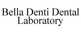 BELLA DENTI DENTAL LABORATORY