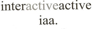 INTERACTIVEACTIVE  IAA.