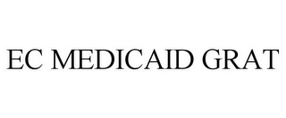 EC MEDICAID GRAT