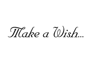 MAKE A WISH...