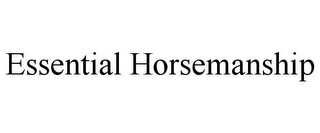 ESSENTIAL HORSEMANSHIP