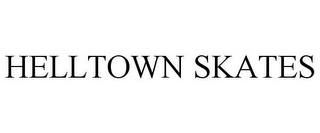 HELLTOWN SKATES