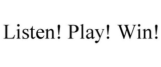 LISTEN! PLAY! WIN!