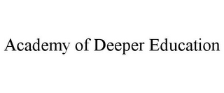 ACADEMY OF DEEPER EDUCATION