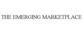 THE EMERGING MARKETPLACE