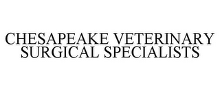 CHESAPEAKE VETERINARY SURGICAL SPECIALISTS