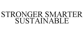 STRONGER SMARTER SUSTAINABLE