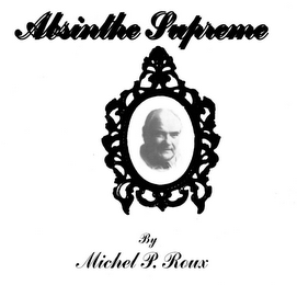 ABSINTHE SUPREME BY MICHEL P. ROUX