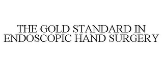 THE GOLD STANDARD IN ENDOSCOPIC HAND SURGERY