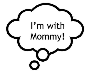 I'M WITH MOMMY!