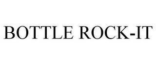 BOTTLE ROCK-IT